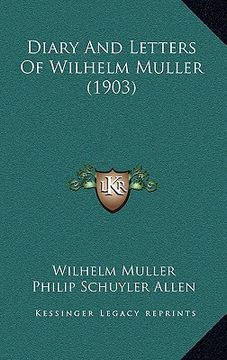 portada diary and letters of wilhelm muller (1903) (en Inglés)