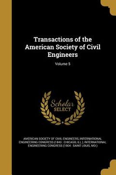 portada Transactions of the American Society of Civil Engineers; Volume 5
