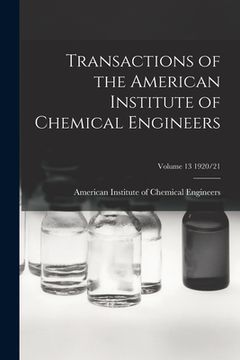 portada Transactions of the American Institute of Chemical Engineers; Volume 13 1920/21 (in English)