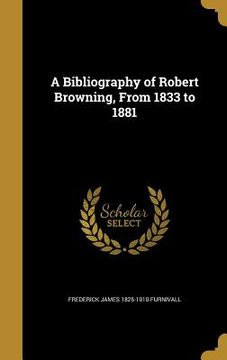 portada A Bibliography of Robert Browning, From 1833 to 1881