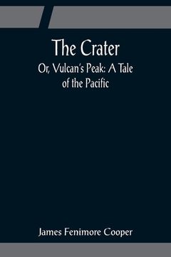 portada The Crater; Or, Vulcan's Peak: A Tale of the Pacific (in English)