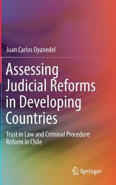 portada Assessing Judicial Reforms in Developing Countries: Trust in Law and Criminal Procedure Reform in Chile (en Inglés)