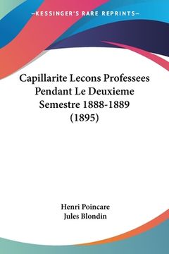 portada Capillarite Lecons Professees Pendant Le Deuxieme Semestre 1888-1889 (1895) (in French)