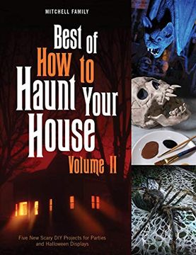 portada Best of how to Haunt Your House, Volume ii: Dozens of Spirited diy Projects for Parties and Halloween Displays: 2 (en Inglés)