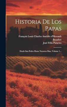 portada Historia de los Papas: Desde san Pedro Hasta Nuestros Dias, Volume 1. (in Spanish)