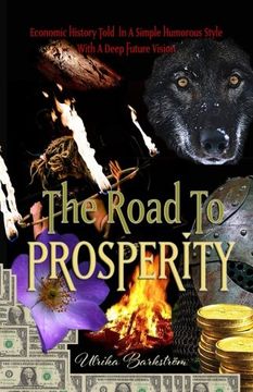 portada The Road To Prosperity: Economic History Told In A Simple Humorous Style With A Deep Future Vision