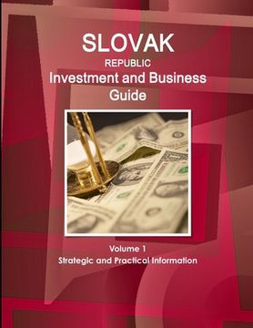 portada Slovak Republic Investment and Business Guide Volume 1 Strategic and Practical Information (in English)