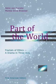 portada Part of the World: Fractals of Ethics - A Drama in Three Acts (in English)