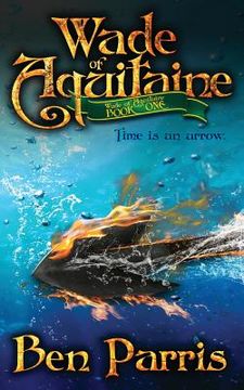 portada Wade of Aquitaine: Book One of an Epic Speculative Fiction Series (en Inglés)