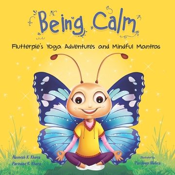 portada Being Calm: Flutterpie's Yoga Adventures and Mindful Mantras (en Inglés)