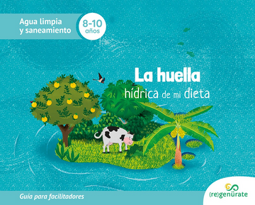 portada La Huella Hidrica de mi Dieta. Guia Para Facilitadores (in Spanish)