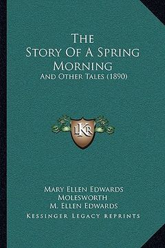 portada the story of a spring morning: and other tales (1890) (in English)