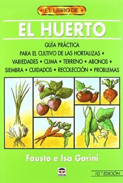 portada El Huerto: Guia Practica Para el Cultivo de las Hortalizas (10ª e d) (in Spanish)