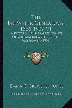 portada the brewster genealogy, 1566-1907 v1: a record of the descendants of william brewster of the mayflower (1908) (in English)