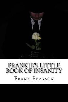 portada Frankie's Little Book of Insanity: Essays, Thoughts & Truths from the Psychotherapy Room (en Inglés)