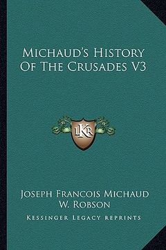 portada michaud's history of the crusades v3 (en Inglés)