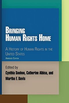 portada Bringing Human Rights Home: A History of Human Rights in the United States (Pennsylvania Studies in Human Rights) 
