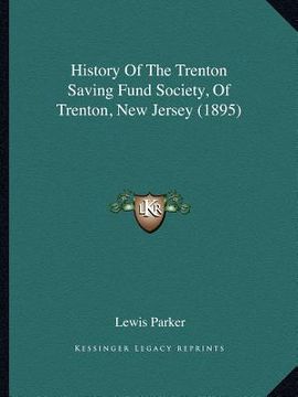 portada history of the trenton saving fund society, of trenton, new jersey (1895) (in English)