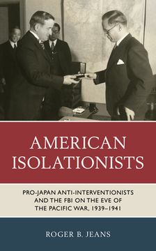 portada American Isolationists: Pro-Japan Anti-interventionists and the FBI on the Eve of the Pacific War, 1939-1941 (en Inglés)