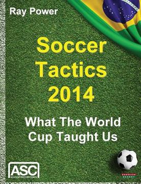 portada Soccer Tactics 2014: What the World Cup Taught Us (en Inglés)