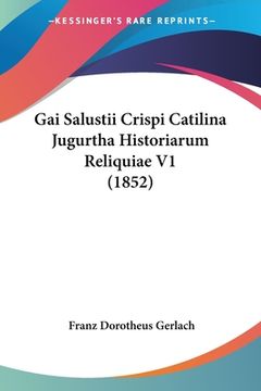 portada Gai Salustii Crispi Catilina Jugurtha Historiarum Reliquiae V1 (1852) (in Latin)