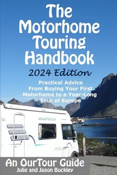portada The Motorhome Touring Handbook: Practical Advice - From Buying Your First Motorhome to a Year-Long Tour of Europe (en Inglés)