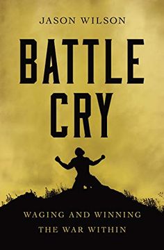 portada Battle Cry: Waging and Winning the war Within (in English)