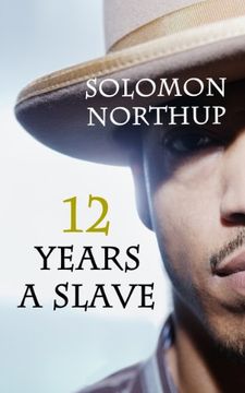 portada 12 Years a Slave Book by Solomon Northup (Full ‘Twelve Years a Slave’ Original Book with Annotated Teaching Lesson Study Guide with 45 Essay Questions and Answers)