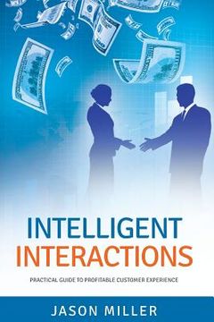 portada Intelligent Interactions: Practical Guide to Profitable Customer Experience (en Inglés)