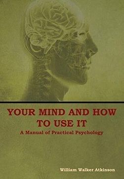 portada Your Mind and how to use it: A Manual of Practical Psychology (in English)
