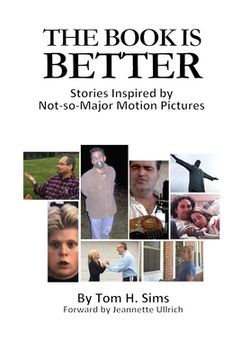 portada The Book Is Better: Stories Inspired by Not-So-Major Motion Pictures (en Inglés)
