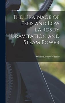 portada The Drainage of Fens and low Lands by Gravitation and Steam Power (en Inglés)