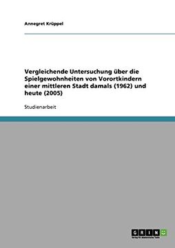portada Vergleichende Untersuchung über die Spielgewohnheiten von Vorortkindern einer mittleren Stadt damals (1962) und heute (2005) (German Edition)