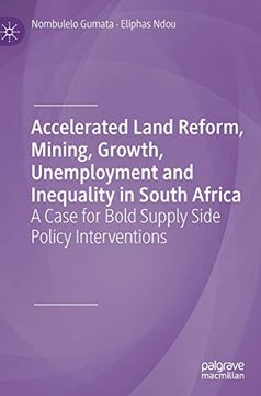 portada Accelerated Land Reform, Mining, Growth, Unemployment and Inequality in South Africa: A Case for Bold Supply Side Policy Interventions (in English)