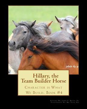 portada Hillary the Team Builder Horse: Character is What We Build (en Inglés)