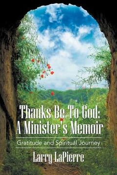 portada Thanks Be To God: A Minister's Memoir (en Inglés)