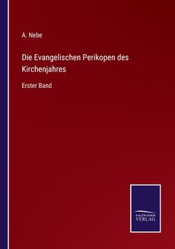 portada Die Evangelischen Perikopen des Kirchenjahres: Erster Band (en Alemán)