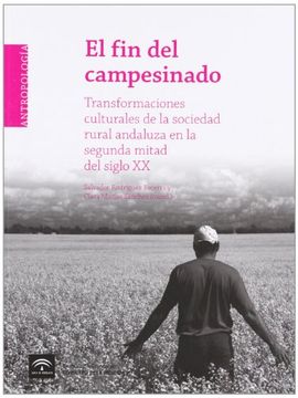 portada El fin del campesinado: transformaciones culturales sociedad rural andaluza 2º mitad siglo XX