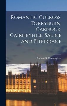 portada Romantic Culross, Torryburn, Carnock, Cairneyhill, Saline and Pitfirrane (en Inglés)