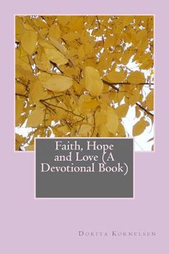 portada Faith, Hope and Love (A Devotional Book) (in English)