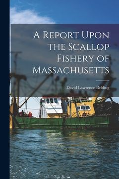 portada A Report Upon the Scallop Fishery of Massachusetts (en Inglés)