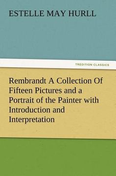 portada rembrandt a collection of fifteen pictures and a portrait of the painter with introduction and interpretation (in English)