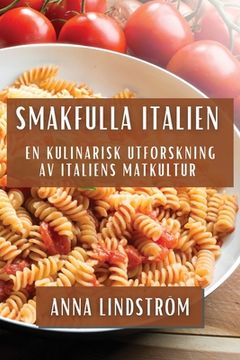 portada Smakfulla Italien: En Kulinarisk Utforskning av Italiens Matkultur (in Swedish)
