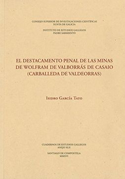 portada El destacamento penal de las minas de wólfram de Valborrás de Casaio (Carballeda de Valdeorras) (Cuaderno de Estudios Gallegos. Anejo)