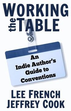 portada Working the Table: An Indie Author's Guide to Conventions (en Inglés)