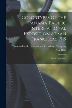 portada Colortypes of the Panama-Pacific International Exposition at San Francisco, 1915: Official Publication (en Inglés)