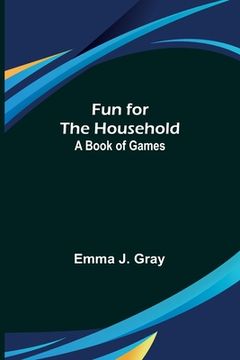 portada Fun for the Household: A Book of Games (en Inglés)