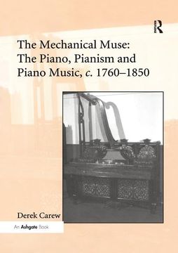 portada The Mechanical Muse: The Piano, Pianism and Piano Music, C.1760-1850 (en Inglés)