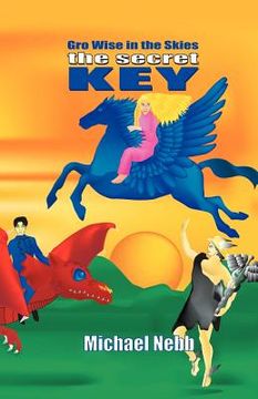 portada the secret key: a tale of celestial adventures for bright children aged 8-98 and their grandmothers (en Inglés)