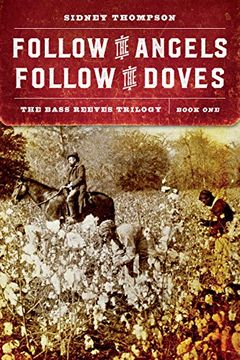 portada Follow the Angels, Follow the Doves: The Bass Reeves Trilogy, Book one (en Inglés)